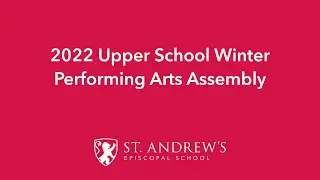 2021-2022 Upper School Winter Performing Arts Assembly