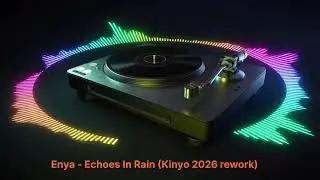 Enya - Echoes In Rain (Kinyo 2026 rework)