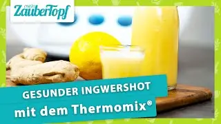 Ingwer Shot mit Zitrone aus dem Thermomix®: Der BESTE Kick fürs Immunsystem! ✨ | Thermomix® Rezept