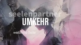 Seelenpartner | weibliche Seite: Umkehr❣️💫