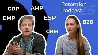 Retention Podcast #25: CDP | ESP | CRM | DMP | AMP | B2B и много других трехбуквенных терминов