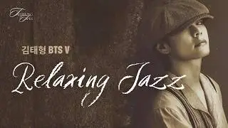 Relaxing Jazz 김태형 BTS Taehyung V PLAYLIST | FMV [AI Cover]