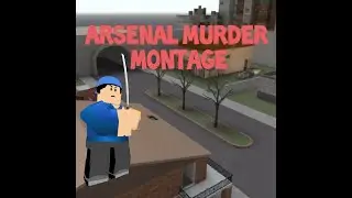 Disfigure - Arsenal Murder Montage (Roblox)