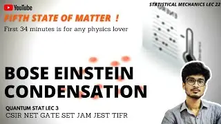 BOSE EINSTEIN CONDENSATION || STATISTICAL MECHANICS LEC 22 || CSIR NET GATE SET JEST JAM & SEEKERS