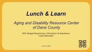 Lunch and Learn - Aging and Disability Resource Center