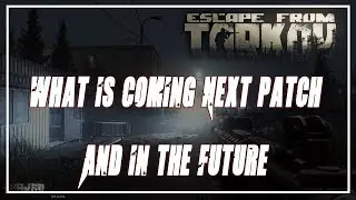 Escape From Tarkov | Whats Coming In The Next Patch And Future