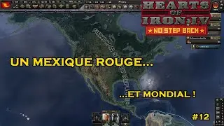 UN MEXIQUE ROUGE...ET MONDIAL ! (Mexique Communiste) – LET’S PLAY DLC HOI4: NO STEP BACK #12 [FR]