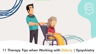 11 Therapy Tips when Working with Elderly | Epsychiatry