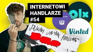 INTERNETOWI HANDLARZE cz. 54 - handlarz, kt&oacute;ry chcę cię dopaść