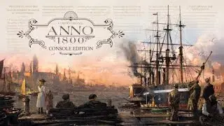 [Anno 1800&trade; Console Edition - Standard] [PS5] [⁴ᴷ⁶⁰] [Полное прохождение] [Часть 1]