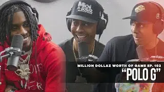 Polo G: Million Dollaz Worth of Game Episode 102