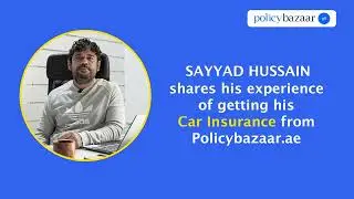 Sayyad Hussain shares his experience of getting car insurance through #policybazaaruae