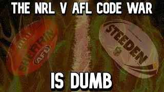 The NRL v AFL Code War is Dumb