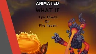 WHAT IF Epic Thwok On Fire Haven (animated)