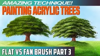PAINTING ACRYLIC TREES - FLAT VS FAN BRUSH PART 3