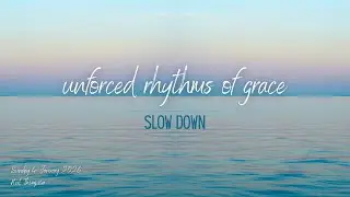 Unforced Rhythms of Grace: Slow Down - Neil Thompson
