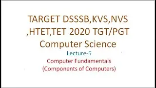 Lecture-5 Computer Fundamentals - Part 2 | Target DSSSB KVS NVS HTET TET 2020 | Computer Science