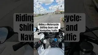 Riding a Motorcycle: Shifting Gears and Navigating Traffic