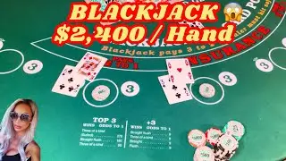 Blackjack HIGH STAKES $2,400 Bets! MASSIVE High Limit Casino Gambling Session!