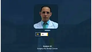 🩺 Breast Cancer Surgery Techniques | Prof. Maher Hasan (Module 2)