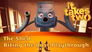 It Takes Two: The Shed - Biting the Dust Playthrough