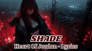Heart Of Jordan - Shade (Lyrics)