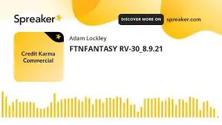 FTNFANTASY RV-30_8.9.21 (made with Spreaker)