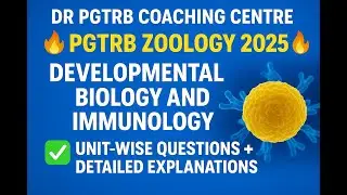 PGTRB Zoology 2025 | Developmental Biology and Immunology |Unit-Wise Questions with Explanations