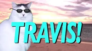 HAPPY BIRTHDAY TRAVIS! - EPIC CAT Happy Birthday Song