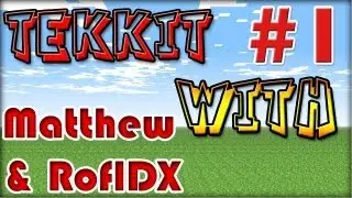 Minecraft: Tekkit w/ Matthew & RoflcopterDX | Ep.1 | WE BEGIN!