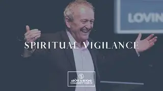 Spiritual Vigilance  // Above & Beyond Community Church