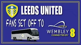 Leeds United Fans set off to Wembley!