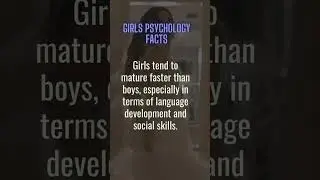 Why Do Girls Mature Faster Than Boys?