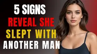 5 Signs She Just Slept with Someone Else | Female Psychology