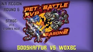 Round 6 -  Gooskaffur vs Woxbc - NA - Warcraft Pet Battle Tournament