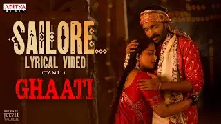 Sailore Lyrical (Tamil) - GHAATI | Anushka Shetty | Krish Jagarlamudi|Vikram Prabhu |Sagar Nagavelli