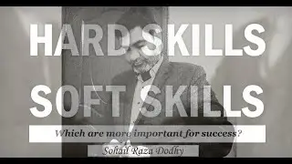 Hard Skills VS Soft Skills by SOHAIL RAZA DODHY