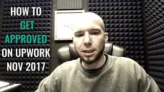 How to Get Approved on Upwork NOV 2017 On Your First Try