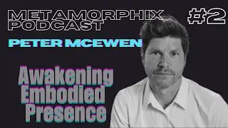 Embodied Awakening, Tantra, and Existential Terror w/ Peter McEwen