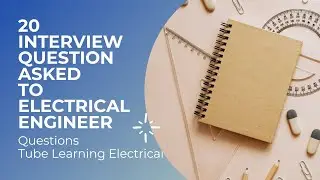 20 IMPORTANT INTERVIEW QUESTION ASKED TO ELECTRICAL ENGINEER