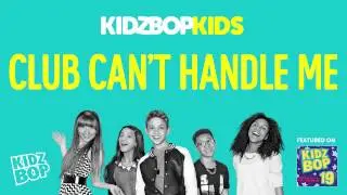 KIDZ BOP Kids - Club Can't Handle Me (KIDZ BOP 19)