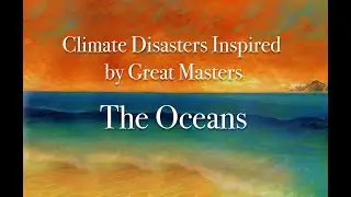 Climate Disasters Inspired by Great Masters:  Oceans