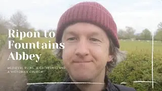 Ripon to Fountains Abbey | A Yorkshire Walk | 2021 Church Crawl