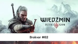 Wiedźmin 3: Dziki Gon - Brokvar - #62