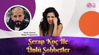 Serap Ko&ccedil; ile &Uuml;nl&uuml; Sohbetler// Radyo Programcısı Aytek Teoman