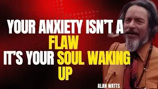 ALAN WATTS &mdash; YOUR ANXIETY IS NOT A PROBLEM, IT&rsquo;S A SIGN YOU&rsquo;RE WAKING UP TO REALITY