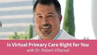 Virtual Primary Care Explained | Warren Clinic Telehealth with Dr. Robert F. Villareal