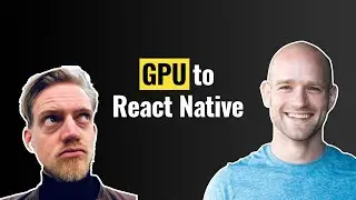 Du GPU &agrave; React Native : Dissection d'une stack graphique avec William Candillon