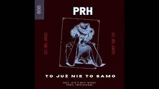 PRH - To Już Nie To Samo Feat. DTK x Mati Ważny Prod. tWOfACEaQE