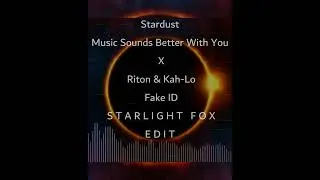 Music Sounds Better With You x Fake ID - StarlightFox pt. II.(TikTok song) #tiktok  #shorts